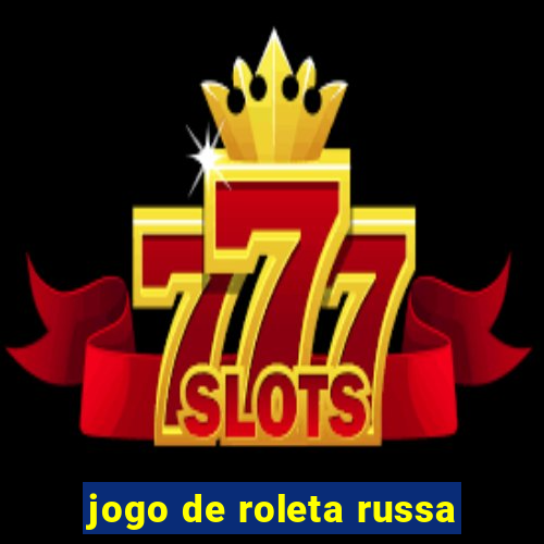 jogo de roleta russa